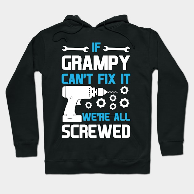 IF GRAMPY CAN'T FIX IT WE'RE ALL SCREWED Hoodie by BTTEES